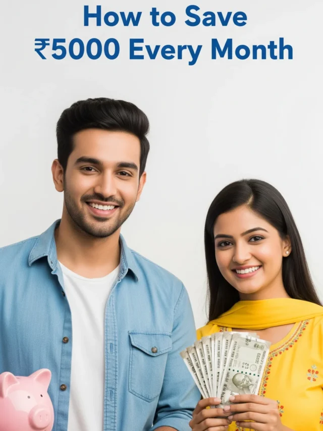 How to Save ₹5000 Every Month: 5 Smart Ways