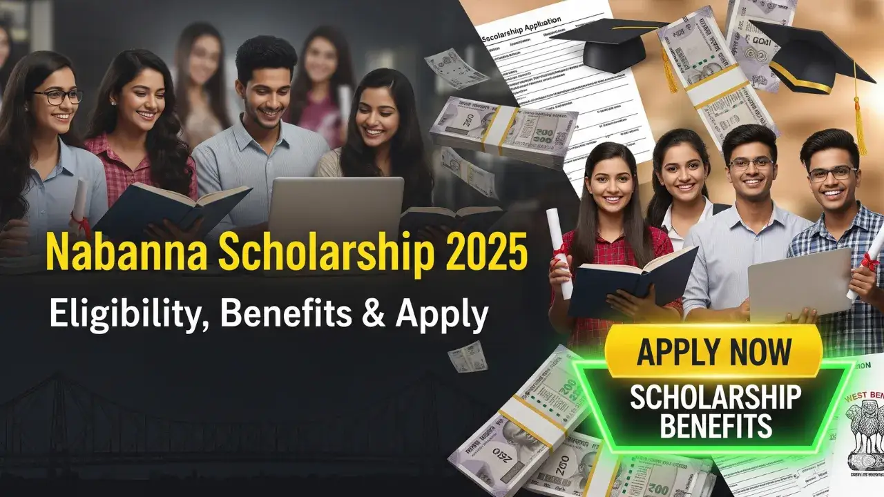 Nabanna Scholarship 2025 आवेदन प्रक्रिया, योग्यता व लाभ Nabanna Scholarship