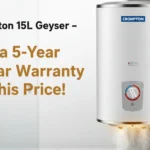 Crompton 15L Geyser इस कीमत में 5 साल की Warrant मिलेगी! Crompton 15L geyser