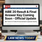 AIBE 20 Result और Final Answer Key जल्द होगी जारी AIBE